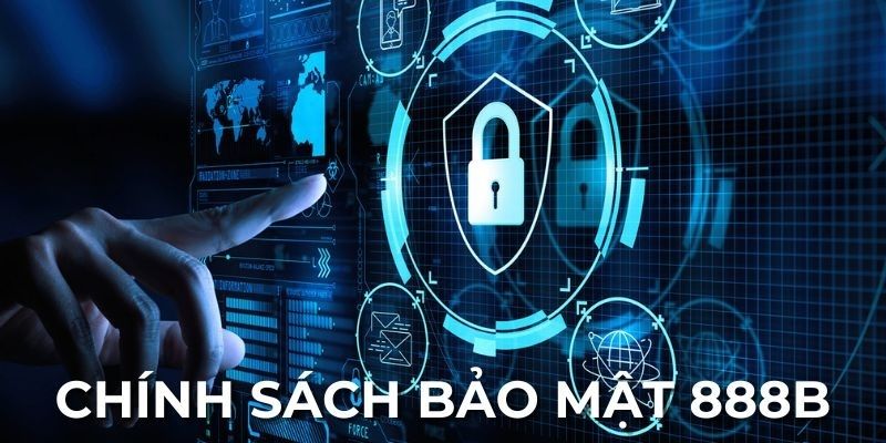 Chính sách bảo mật 888B: An toàn, uy tín, bảo mật cao 3 Cam kết bảo vệ thông tin